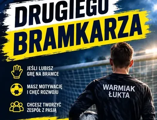 Warmiak Łukta szuka drugiego bramkarza do drużyny