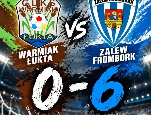 GLKS Warmiak Łukta przegrywa u siebie 0:6 z Zalewem Frombork