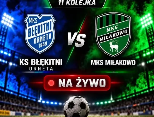 Relacja na żywo: KS Błękitni Orneta kontra MKS Miłakowo w 11. kolejce Klasy Okręgowej