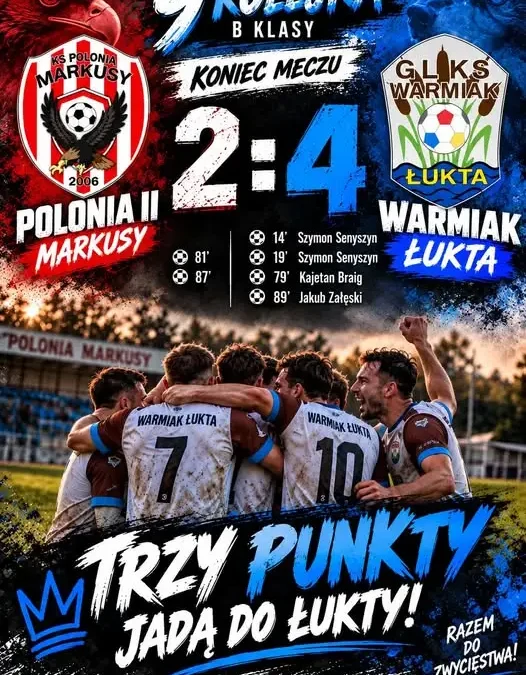 Polonia II Markusy 2:4 GLKS Warmiak Łukta – dublet Senyszyna i trzy punkty na wyjeździe