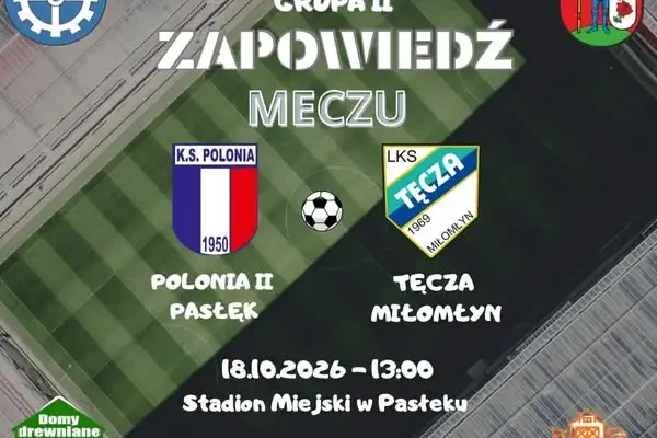 Tęcza Miłomłyn zagra w niedzielę z Polonią II Pasłęk