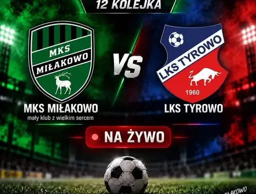 MKS Miłakowo podejmuje LKS Tyrowo w 12. kolejce Klasy Okręgowej